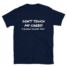 Load image into Gallery viewer, Don’t Touch My Carbs T-Shirt