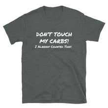 Load image into Gallery viewer, Don’t Touch My Carbs T-Shirt