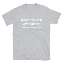 Load image into Gallery viewer, Don’t Touch My Carbs T-Shirt